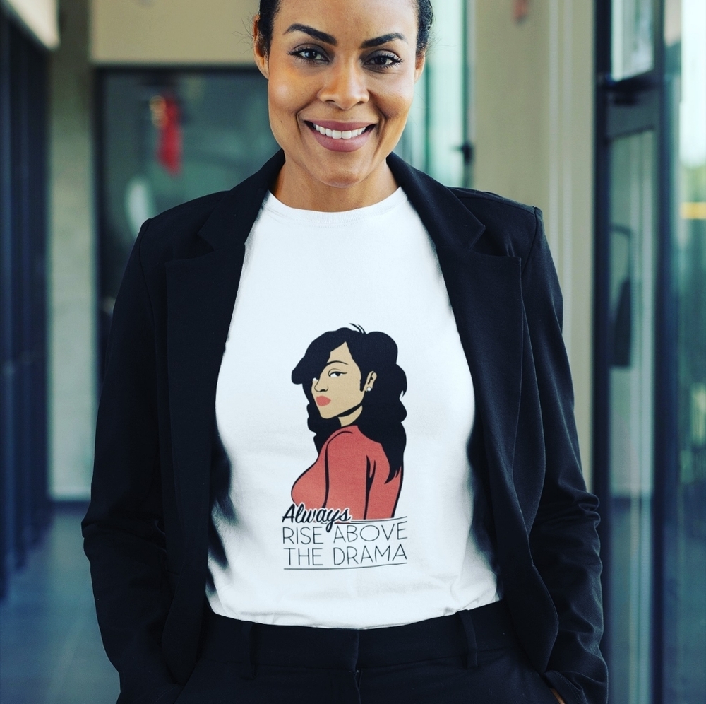 Rise above the drama T-shirt